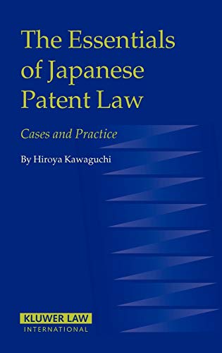 The Essentials Of Japanese Patent Law Cases And Practice (eiss/kluwer Law Inter [Hardcover]