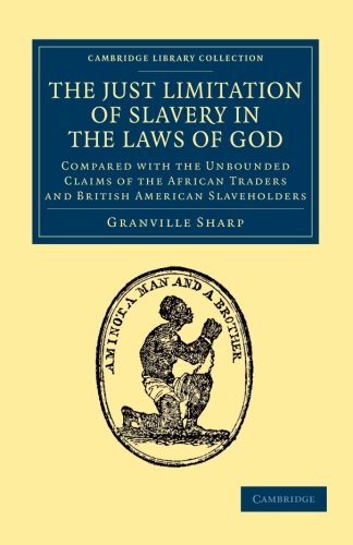 The Just Limitation of Slavery in the Laws of God Compared with the Unbounded C [Paperback]