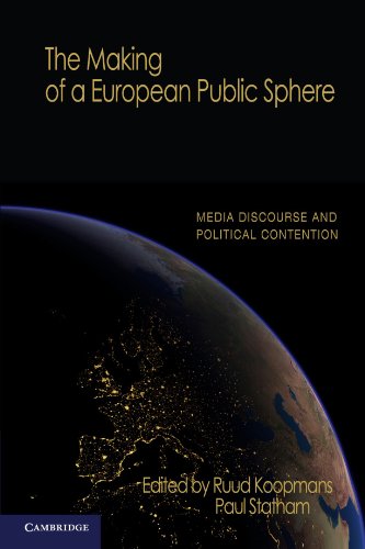 The Making of a European Public Sphere Media Discourse and Political Contention [Paperback]