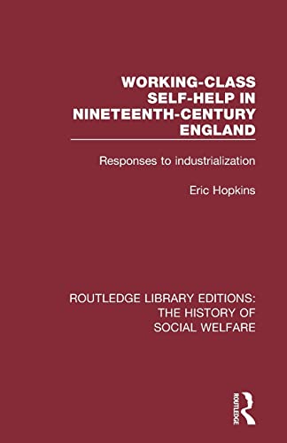Working-Class Self-Help in Nineteenth-Century England Responses to industrializ [Paperback]