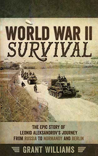 World War Ii Survival The Epic Story Of Leonid Aleksandrov's Journey From Russi [Paperback]