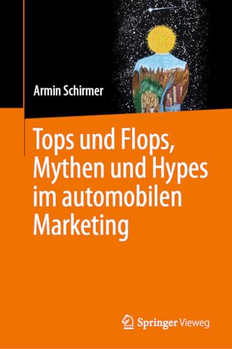 Tops und Flops, Mythen und Hypes im automobilen Marketing [Hardcover]