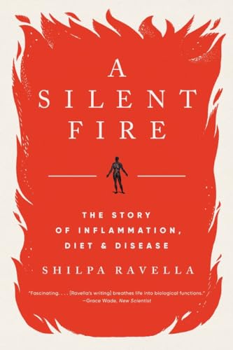 A Silent Fire The Story of Inflammation, Diet, and Disease [Paperback]