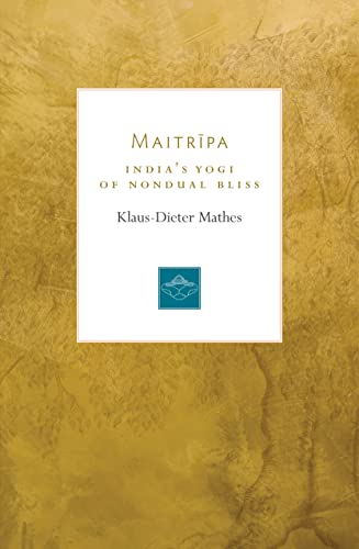 Maitripa India's Yogi of Nondual Bliss [Paperback]