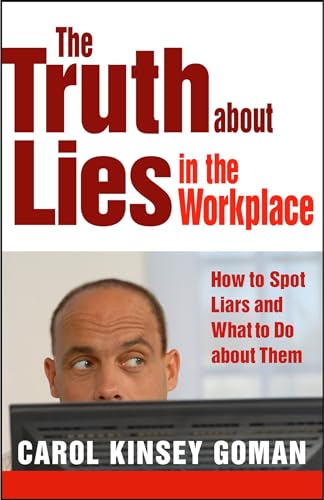 The Truth about Lies in the Workplace How to Spot Liars and What to Do about Th [Paperback]