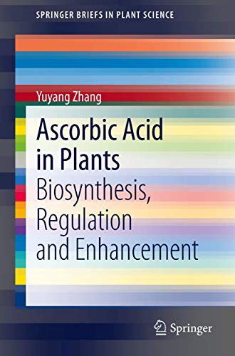 Ascorbic Acid in Plants Biosynthesis, Regulation and Enhancement [Paperback]