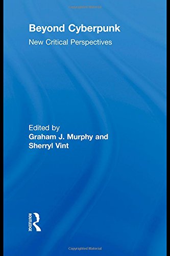 Beyond Cyberpunk New Critical Perspectives [Hardcover]