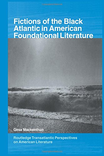 Fictions of the Black Atlantic in American Foundational Literature [Paperback]