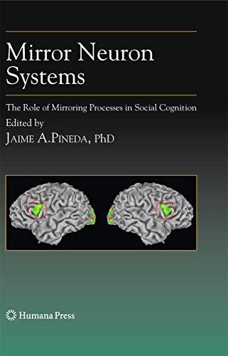 Mirror Neuron Systems The Role of Mirroring Processes in Social Cognition [Hardcover]
