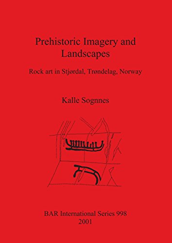 Prehistoric Imagery and Landscapes Rock Art in Stjordal, Trondelag, Norway [Paperback]