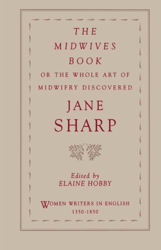 The Midwives Book Or the Whole Art of Midwifry Discovered [Paperback]