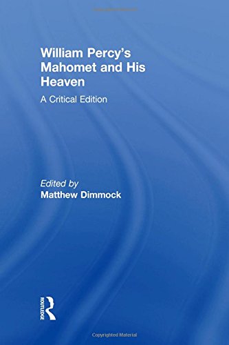 William Percy's Mahomet and His Heaven A Critical Edition [Hardcover]