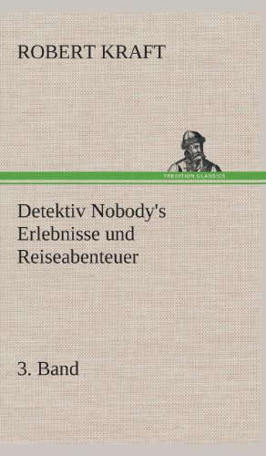 Detektiv Nobody's Erlebnisse und Reiseabenteuer [Hardcover]