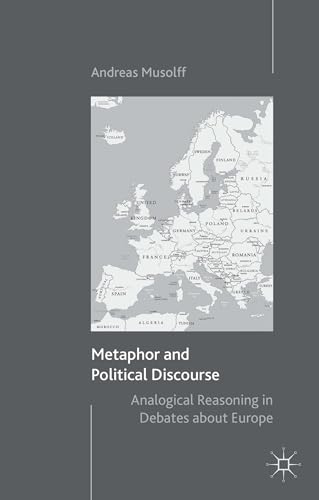 Metaphor and Political Discourse Analogical Reasoning in Debates about Europe [Paperback]