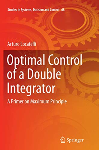 Optimal Control of a Double Integrator A Primer on Maximum Principle [Paperback]