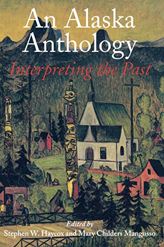 An Alaska Anthology Interpreting The Past [Paperback]
