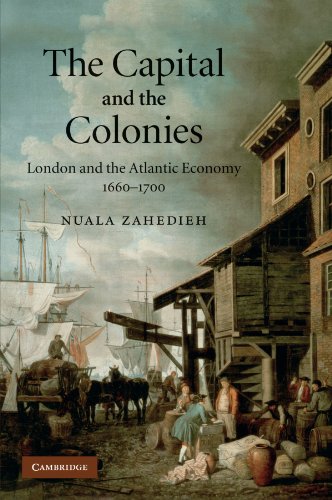 The Capital and the Colonies London and the Atlantic Economy 16601700 [Paperback]