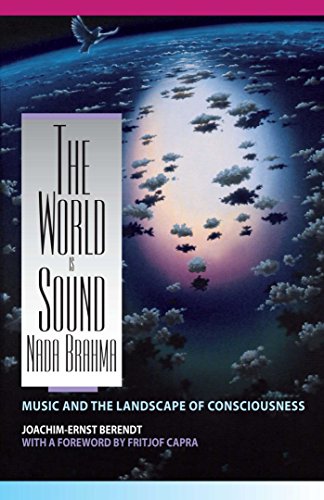 The World Is Sound Nada Brahma Music and the Landscape of Consciousness [Paperback]
