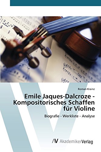Emile Jaques-Dalcroze - Kompositorisches Schaffen Fr Violine (german Edition) [Paperback]
