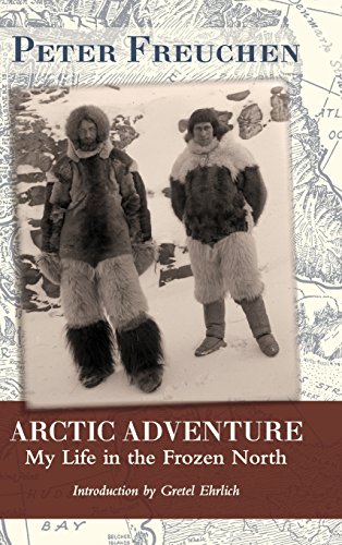 Arctic Adventure My Life In The Frozen North [Hardcover]