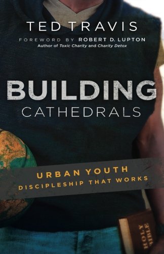 Building Cathedrals Urban Discipleship That Works [Paperback]