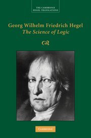 Georg Wilhelm Friedrich Hegel The Science of Logic [Hardcover]