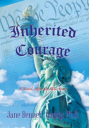Inherited Courage  A Novel, after the War Years [Hardcover]