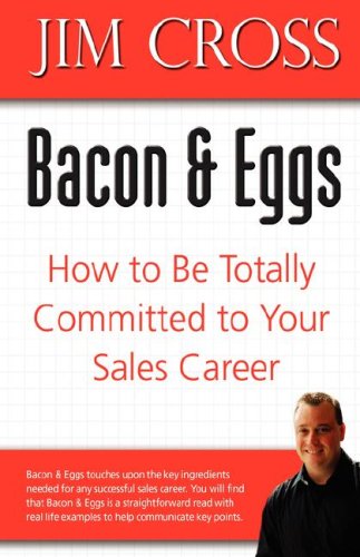 Bacon & Eggs How To Be Totally Committed To Your Sales Career [Hardcover]