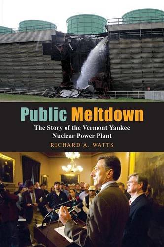 Public Meltdown The Story Of The Vermont Yankee Nuclear Power Plant [Paperback]