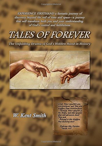 Tales Of Forever The Unfolding Drama Of God's Hidden Hand In History [Paperback]