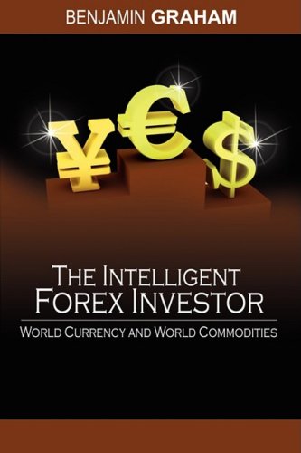 The Intelligent Forex Investor World Currency And World Commodities [Paperback]