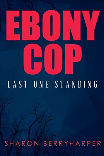 Ebony Cop  Last One Standing [Paperback]