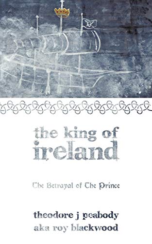 King of Ireland  The Betrayal of the Prince [Paperback]