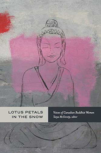 Lotus Petals In The Snow Voices Of Canadian Buddhist Women [Paperback]