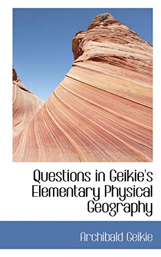 Questions in Geikie's Elementary Physical Geography [Paperback]