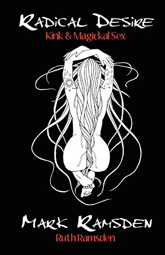 Radical Desire Kink & Magickal Sex [Paperback]