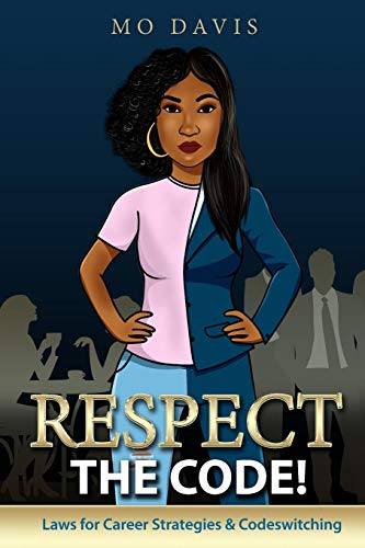 Respect the Code  Laws for Career Strategies and Codeswitching [Paperback]