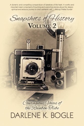 Snapshots Of History Volume 2 Courageous Voices Of The Rainbow Tribe [Paperback]