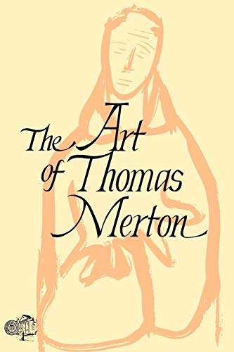 The Art Of Thomas Merton [Paperback]