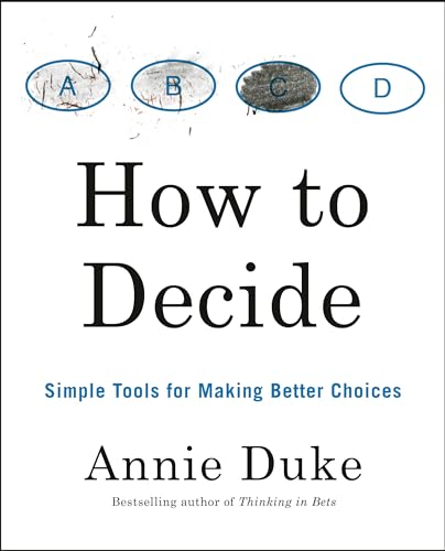 How to Decide Simple Tools for Making Better Choices [Paperback]