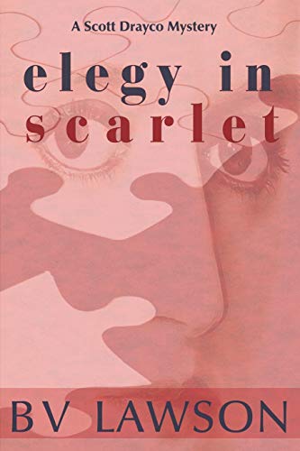 Elegy in Scarlet  A Scott Drayco Mystery [Paperback]