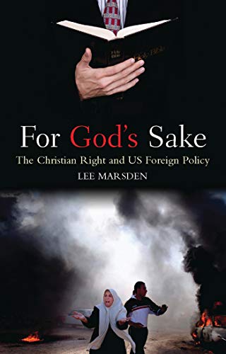 For God&39s Sake The Christian Right and US Foreign Policy [Hardcover]