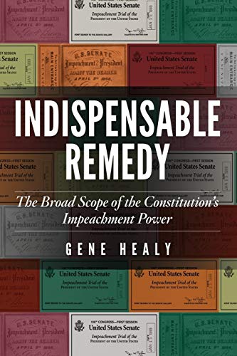 Indispensable Remedy  The Broad Scope of the Constitution's Impeachment Power [Paperback]