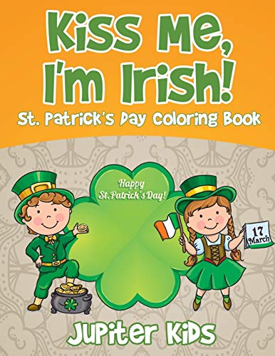 Kiss Me, I'm Irish St. Patrick's Day Coloring Book [Paperback]