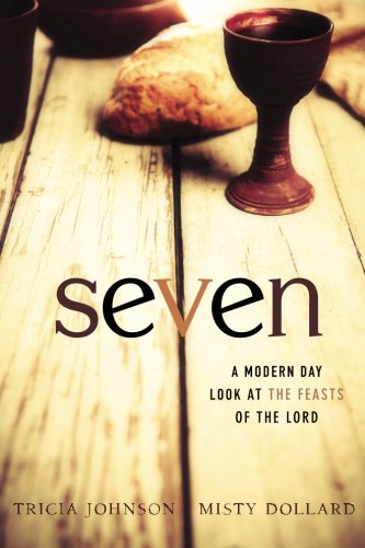 Seven A Modern Day Look At The Feasts Of The Lord [Paperback]