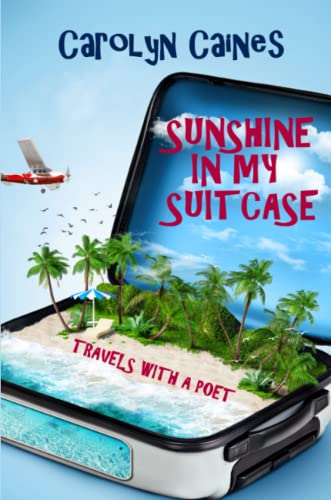 Sunshine in My Suitcase  Travels with a Poet [Paperback]
