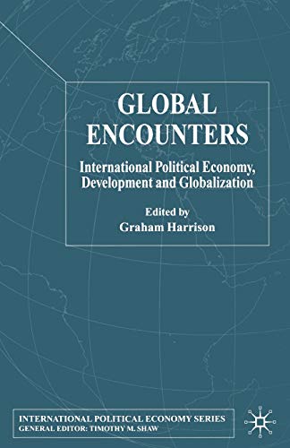 Global Encounters International Political Economy, Development and Globalizatio [Paperback]