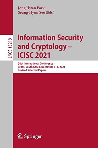 Information Security and Cryptology  ICISC 2021 24th International Conference, [Paperback]