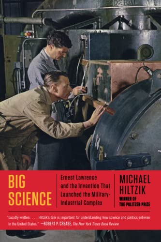 Big Science Ernest Lawrence and the Invention that Launched the Military-Indust [Paperback]