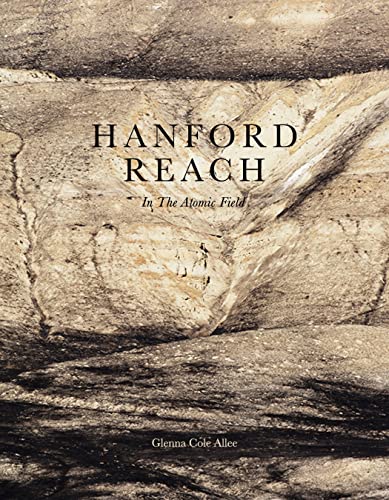 Hanford Reach In the Atomic Field [Hardcover]